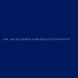 RIMC JUNE 2023 GENERAL KNOWLEDGE QUESTION PAPER PDF